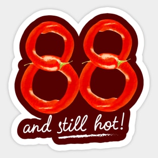 88th Birthday Gifts - 88 Years and still Hot Sticker